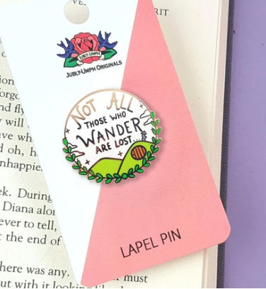 Not All Those Who Wander Are Lost Pin